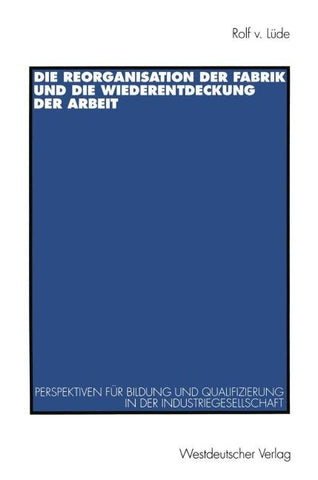 Die Reorganisation der Fabrik und die Wiederentdeckung der Arbeit