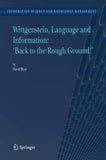Wittgenstein, Language and Information: "Back to the Rough Ground!"