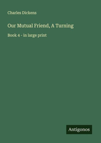 Our Mutual Friend, A Turning