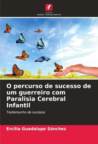O percurso de sucesso de um guerreiro com Paralisia Cerebral Infantil
