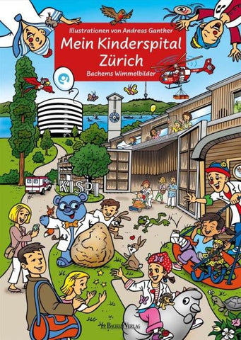 Mein Kinderspital Zürich - ein liebevoll gestaltetes Wimmelbuch von Andreas Ganther
