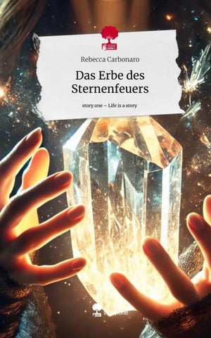 Das Erbe des Sternenfeuers. Life is a Story - story.one