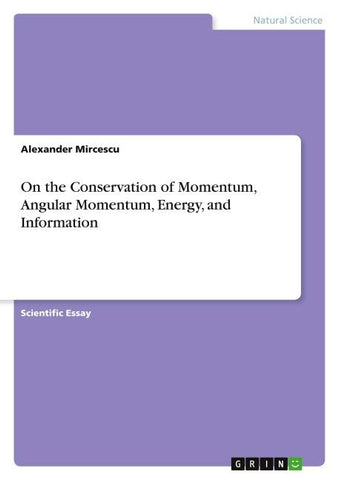 On the Conservation of Momentum, Angular Momentum, Energy, and Information