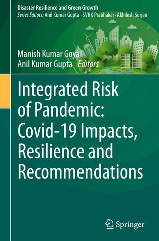 Integrated Risk of Pandemic: Covid-19 Impacts, Resilience and Recommendations
