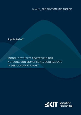 Modellgestützte Bewertung der Nutzung von Biokohle als Bodenzusatz in der Landwirtschaft