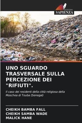 UNO SGUARDO TRASVERSALE SULLA PERCEZIONE DEI "RIFIUTI".
