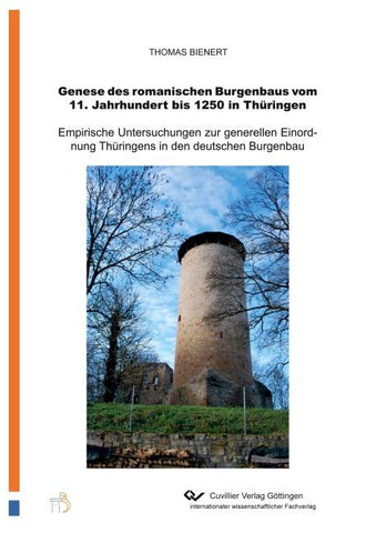 Genese des romanischen Burgenbaus vom 11.Jahrhundert bis 1250 in Thüringen