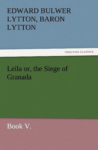 Leila or, the Siege of Granada, Book V.