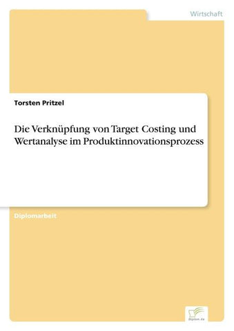 Die Verknüpfung von Target Costing und Wertanalyse im Produktinnovationsprozess