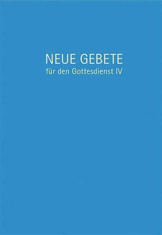 Neue Gebete für den Gottesdienst IV