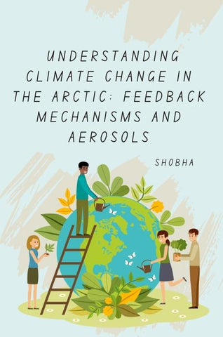 Understanding Climate Change in the Arctic: Feedback Mechanisms and Aerosols
