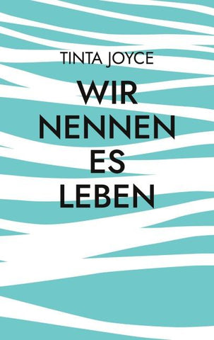 Wir nennen es Leben
