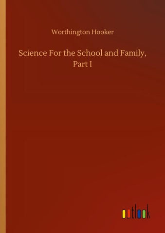 Science For the School and Family, Part I
