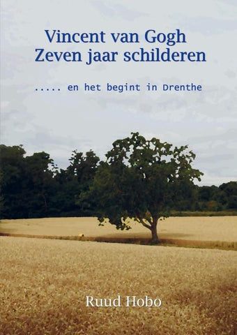 Vincent van Gogh zeven jaar Schilderen