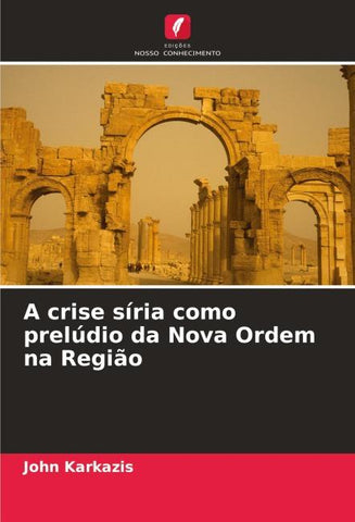 A crise síria como prelúdio da Nova Ordem na Região