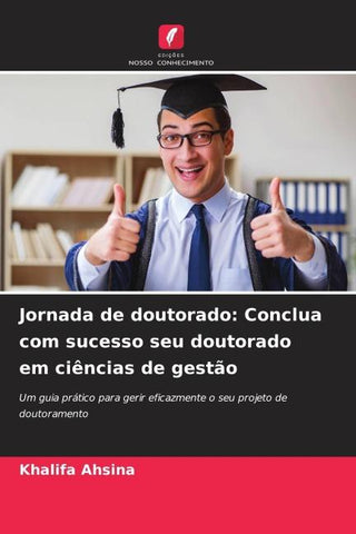 Jornada de doutorado: Conclua com sucesso seu doutorado em ciências de gestão