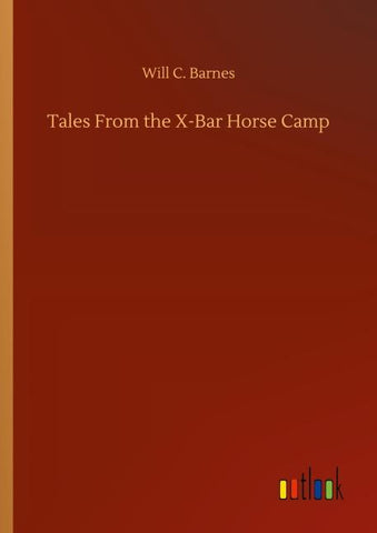Tales From the X-Bar Horse Camp