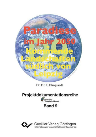 Paradiese im Jahr 2050. Kommende Landschaften südlich von Leipzig