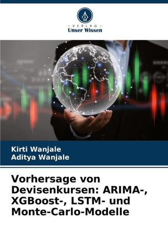 Vorhersage von Devisenkursen: ARIMA-, XGBoost-, LSTM- und Monte-Carlo-Modelle