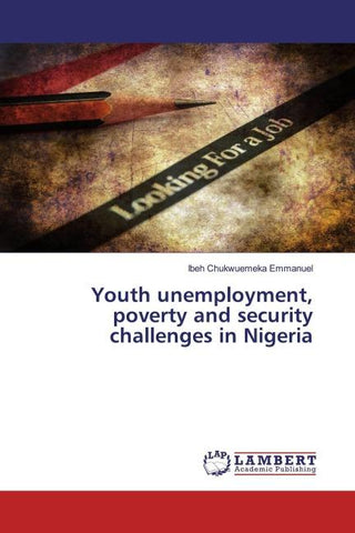 Youth unemployment, poverty and security challenges in Nigeria