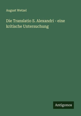 Die Translatio S. Alexandri - eine kritische Untersuchung