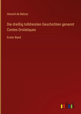 Die dreißig tolldreisten Geschichten genannt Contes Drolatiques