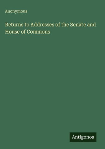 Returns to Addresses of the Senate and House of Commons