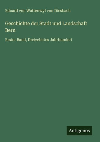 Geschichte der Stadt und Landschaft Bern
