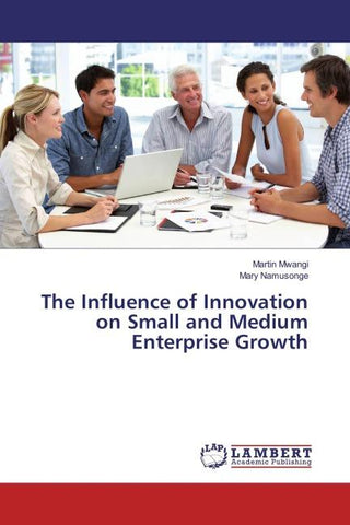 The Influence of Innovation on Small and Medium Enterprise Growth