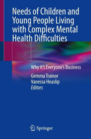 Needs of Children and Young People Living with Complex Mental Health Difficulties