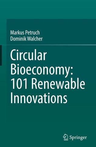 Circular Bioeconomy: 101 Renewable Innovations