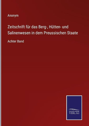 Zeitschrift für das Berg-, Hütten- und Salinenwesen in dem Preussischen Staate