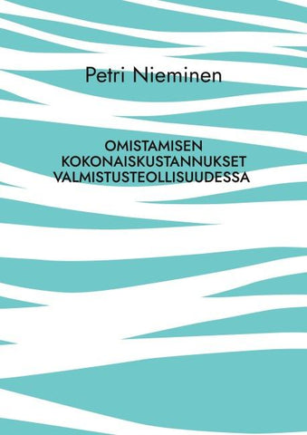 Omistamisen kokonaiskustannukset valmistusteollisuudessa