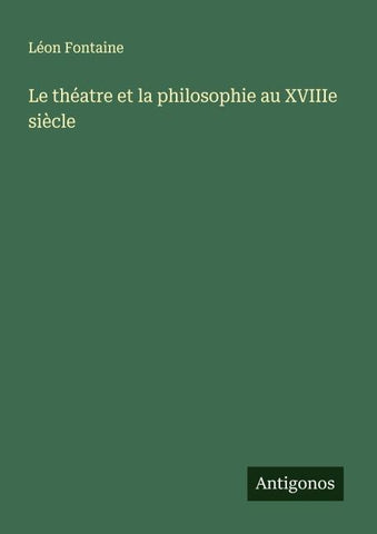 Le théatre et la philosophie au XVIIIe siècle