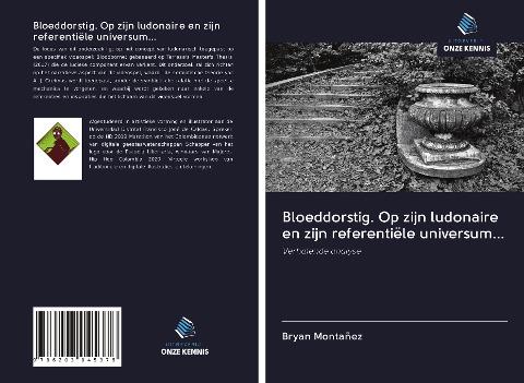 Bloeddorstig. Op zijn ludonaire en zijn referentiële universum...