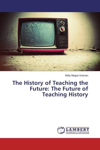 The History of Teaching the Future: The Future of Teaching History