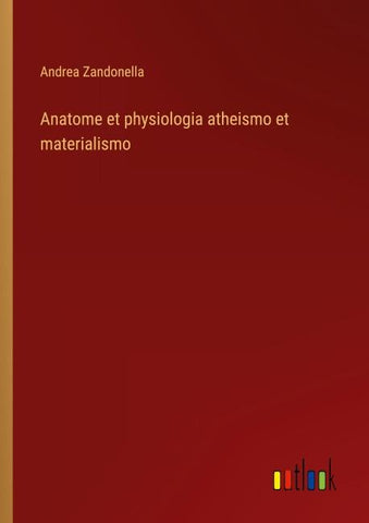 Anatome et physiologia atheismo et materialismo