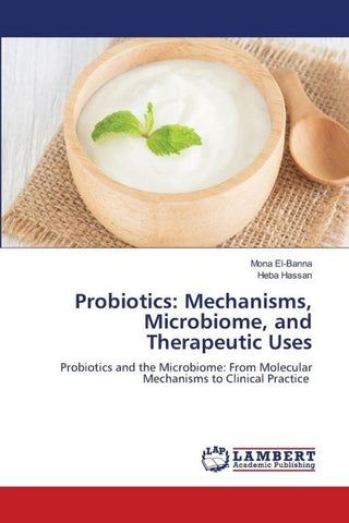 Probiotics: Mechanisms, Microbiome, and Therapeutic Uses