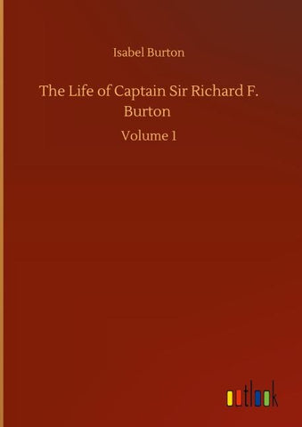 The Life of Captain Sir Richard F. Burton