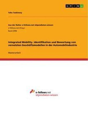Integrated Mobility. Identifikation und Bewertung von vernetzten Geschäftsmodellen in der Automobilindustrie