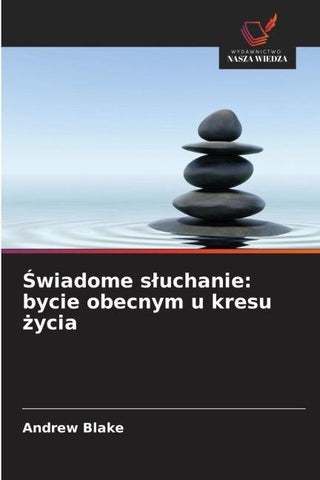 ¿wiadome s¿uchanie: bycie obecnym u kresu ¿ycia