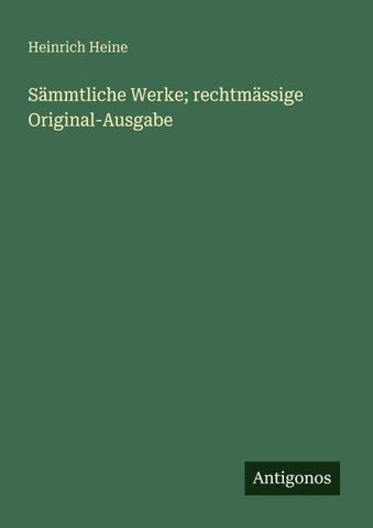 Sämmtliche Werke; rechtmässige Original-Ausgabe