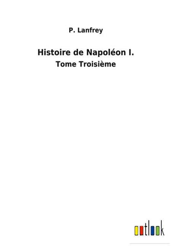Histoire de Napoléon I.