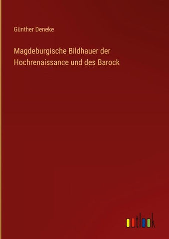 Magdeburgische Bildhauer der Hochrenaissance und des Barock