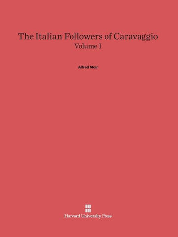 The Italian Followers of Caravaggio, Volume I