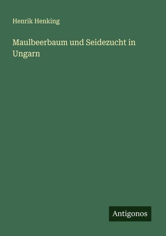 Maulbeerbaum und Seidezucht in Ungarn