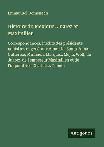 Histoire du Mexique. Juarez et Maximilien