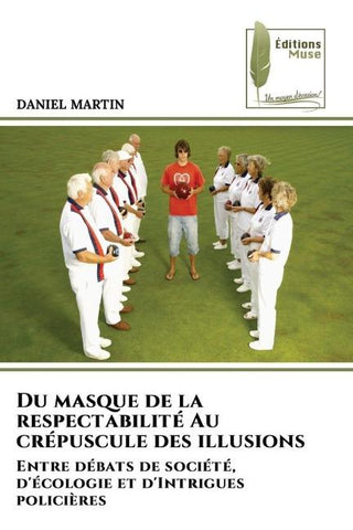 Du masque de la respectabilité Au crépuscule des illusions