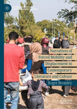 Narratives of Forced Mobility and Displacement in Contemporary Literature and Culture