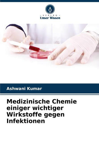 Medizinische Chemie einiger wichtiger Wirkstoffe gegen Infektionen